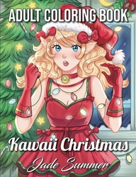Kawaii Christmas: An Adult Coloring Book with Adorable Girls, Christmas Scenes