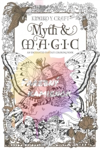 Myth & Magic: An Enchanted Fantasy Coloring Book - Kinuko Y. Craft